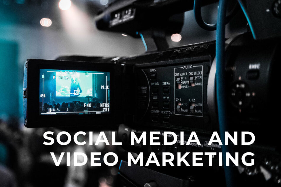 Scoial Media and Video Marketing